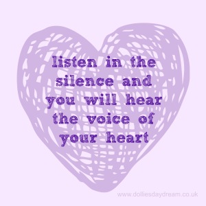 listen in the silence and hear the voice of your heart
